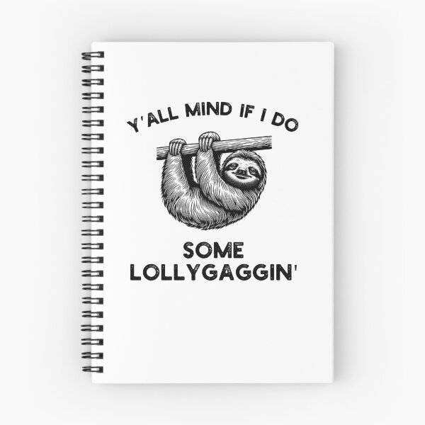 Item preview, Y'all Mind if I do some Lollygaggin' Funny Sloth humor designed and sold by snowry.