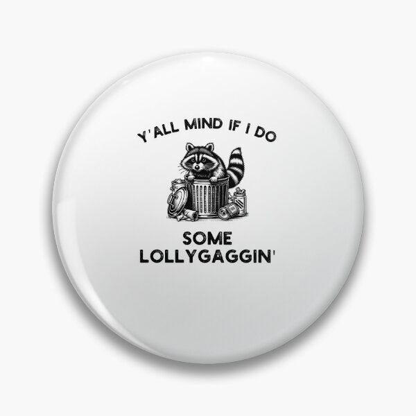 Item preview, Y'all Mind if I do some Lollygaggin' Funny raccoon humor designed and sold by snowry.