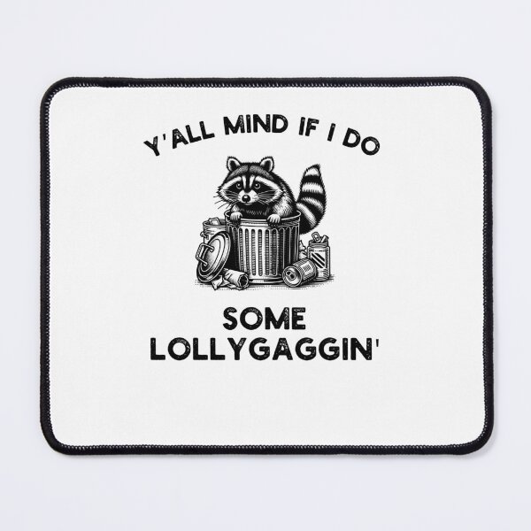 Item preview, Y'all Mind if I do some Lollygaggin' Funny raccoon humor designed and sold by snowry.