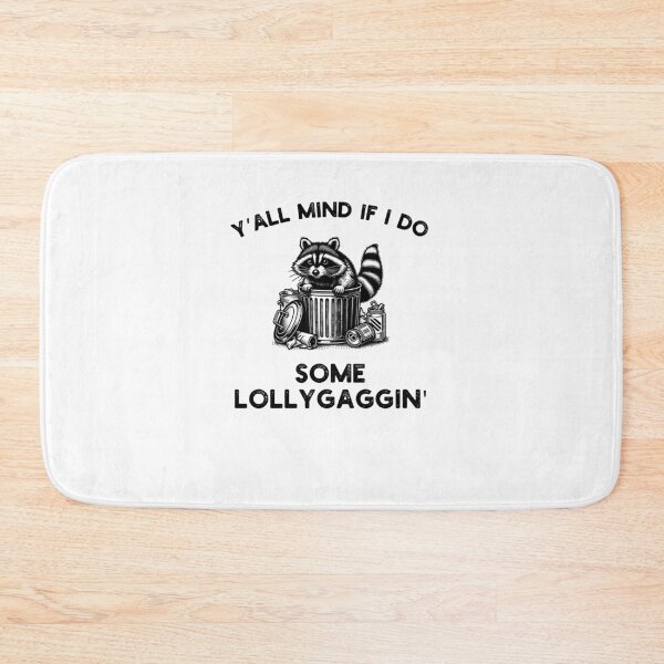 Item preview, Y'all Mind if I do some Lollygaggin' Funny raccoon humor designed and sold by snowry.