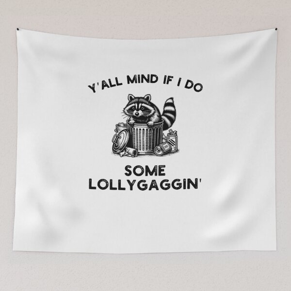 Item preview, Y'all Mind if I do some Lollygaggin' Funny raccoon humor designed and sold by snowry.