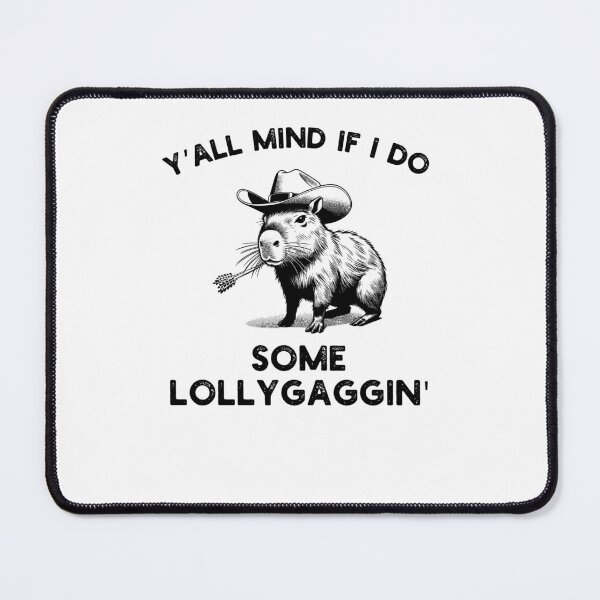 Item preview, Y'all Mind if I do some Lollygaggin' Funny capybara cowboy designed and sold by snowry.