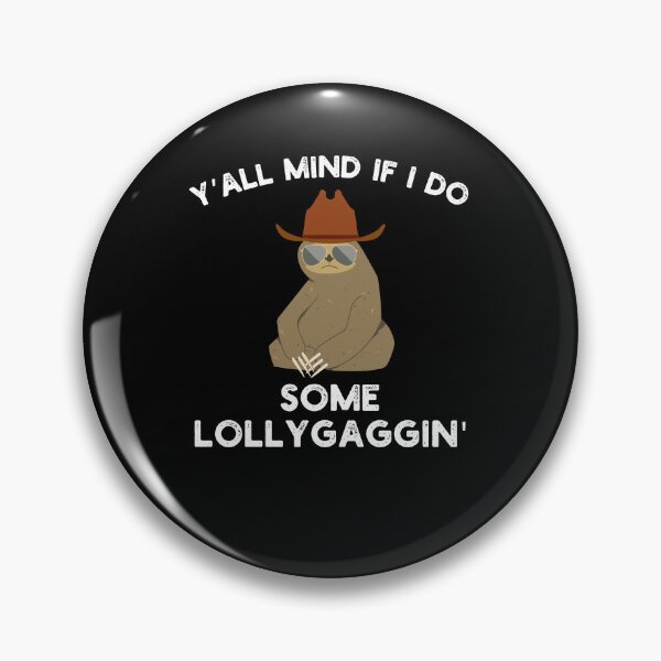 Item preview, Y'all Mind if I do some Lollygaggin' Funny sloth cowboy designed and sold by snowry.