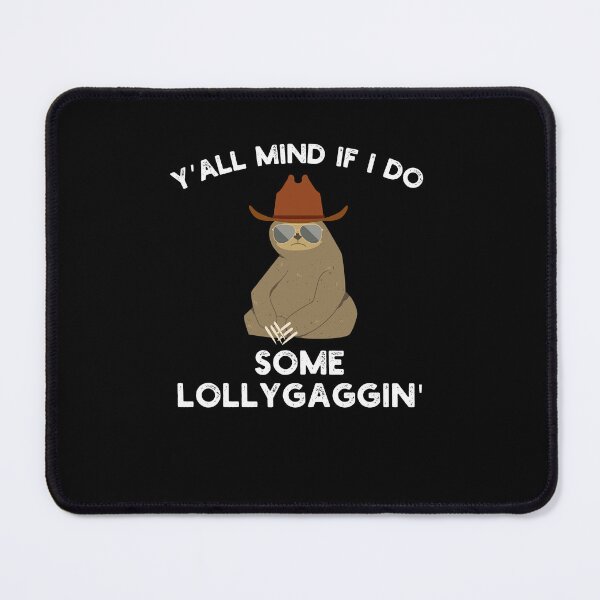Item preview, Y'all Mind if I do some Lollygaggin' Funny sloth cowboy designed and sold by snowry.
