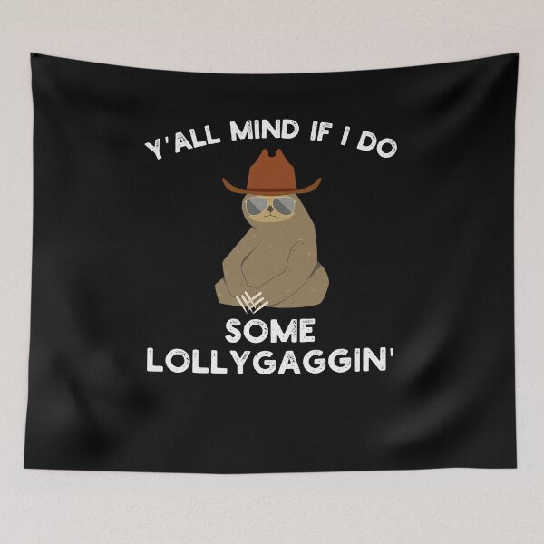 Item preview, Y'all Mind if I do some Lollygaggin' Funny sloth cowboy designed and sold by snowry.