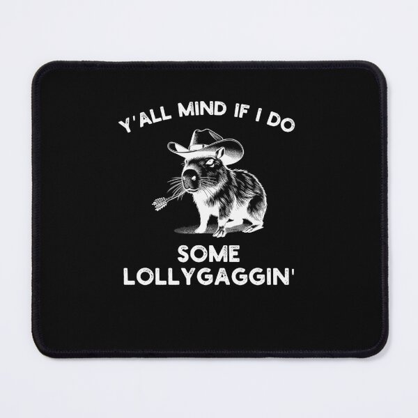 Item preview, Y'all Mind if I do some Lollygaggin' capybara cowboy humor designed and sold by snowry.