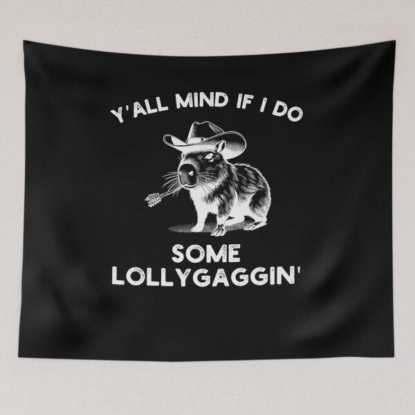 Item preview, Y'all Mind if I do some Lollygaggin' capybara cowboy humor designed and sold by snowry.