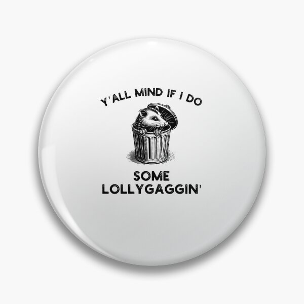 Item preview, Y'all Mind if I do some Lollygaggin' Funny possum humor designed and sold by snowry.
