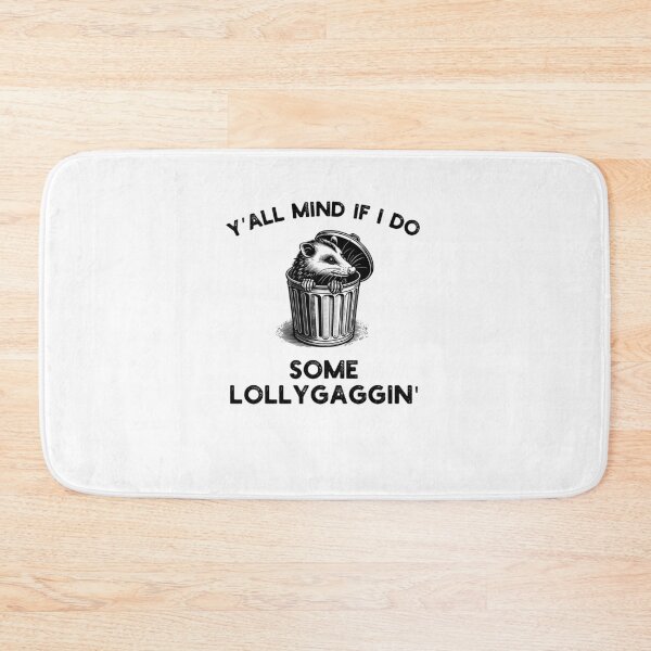 Item preview, Y'all Mind if I do some Lollygaggin' Funny possum humor designed and sold by snowry.