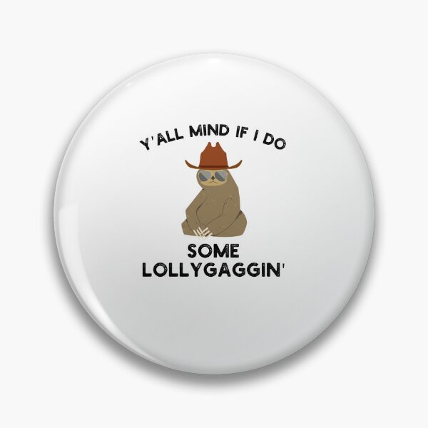 Item preview, Y'all Mind if I do some Lollygaggin' Funny sloth cowboy joke designed and sold by snowry.