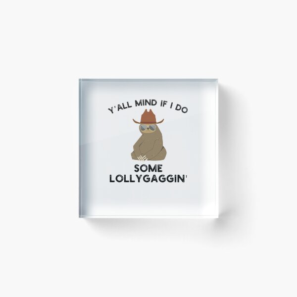 Item preview, Y'all Mind if I do some Lollygaggin' Funny sloth cowboy joke designed and sold by snowry.