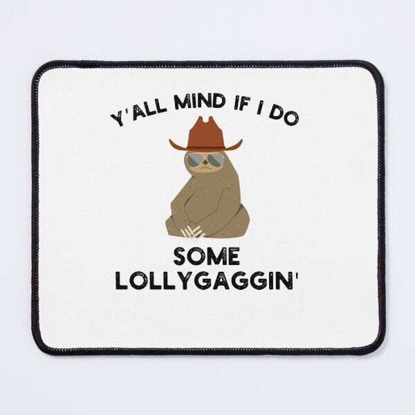 Item preview, Y'all Mind if I do some Lollygaggin' Funny sloth cowboy joke designed and sold by snowry.