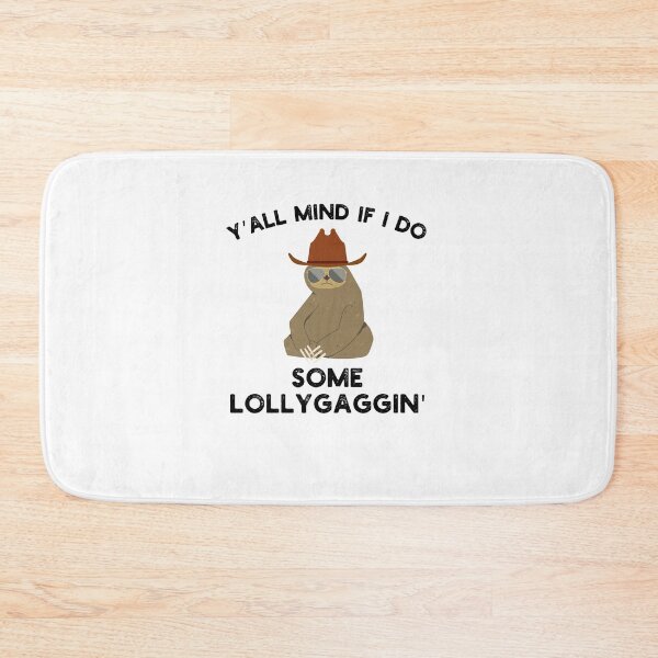 Item preview, Y'all Mind if I do some Lollygaggin' Funny sloth cowboy joke designed and sold by snowry.