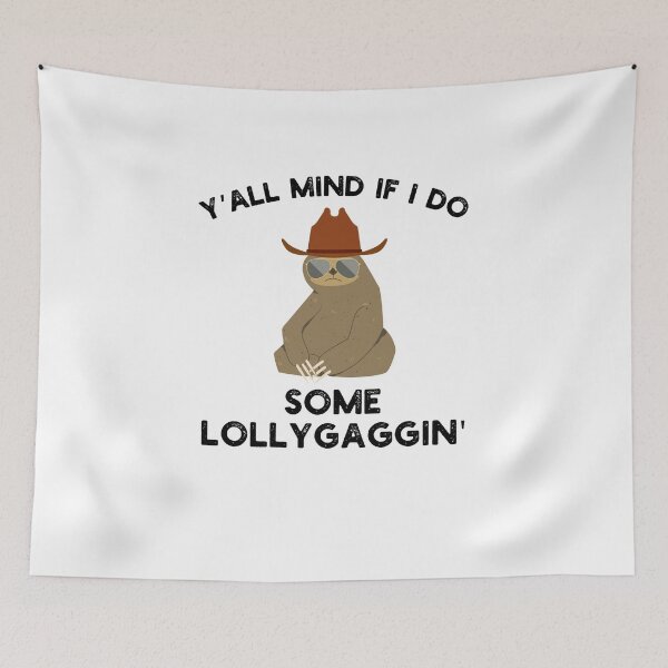 Item preview, Y'all Mind if I do some Lollygaggin' Funny sloth cowboy joke designed and sold by snowry.