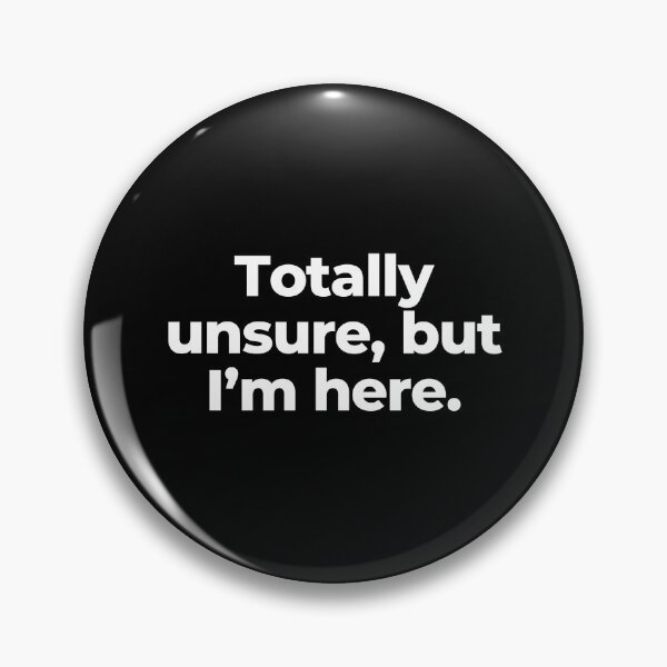 Item preview, Totally unsure, but I’m here. designed and sold by MuzamilAhmed.