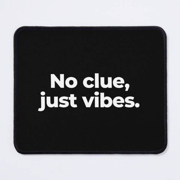 Item preview, No clue, just vibes. designed and sold by MuzamilAhmed.