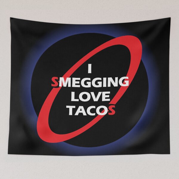 Item preview, I Smegging Love Tacos designed and sold by JohnZDesigns.