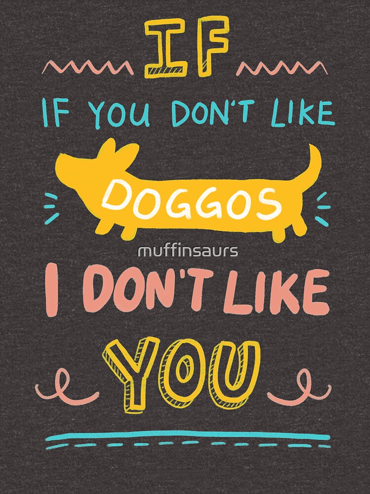 If you don't like doggos by muffinsaurs