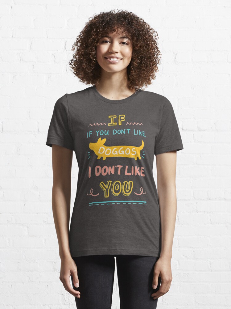 Alternate view of If you don't like doggos Essential T-Shirt