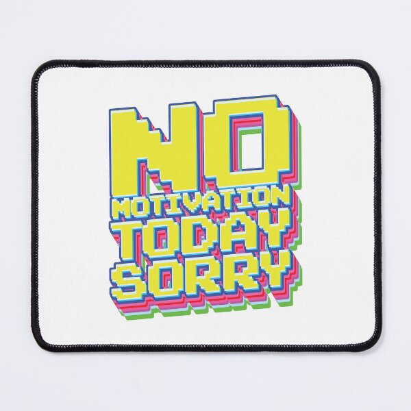 Item preview, No Motivation Today Sorry - Meme designed and sold by Whimsical  Thinker.