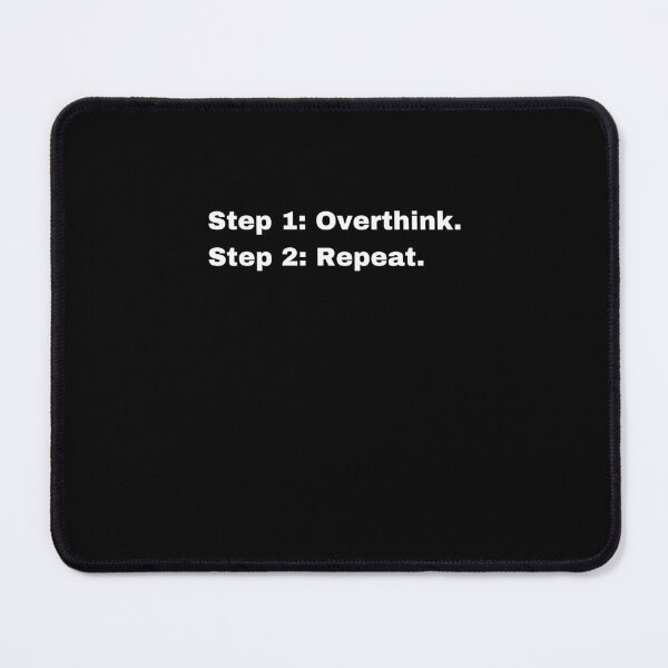 Item preview, Step 1: Overthink. Step 2: Repeat designed and sold by ricdrip.