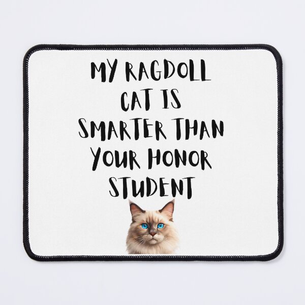 Item preview, My Ragdoll Cat Is Smarter Than Your Honor Student – Funny Cat Lover Design designed and sold by Fredster1966.