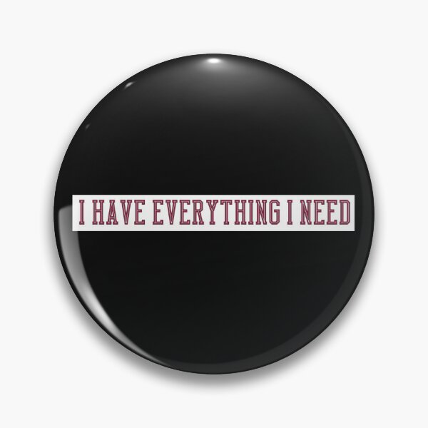 Item preview, I Have Everything I Need designed and sold by TShirtCrafters.