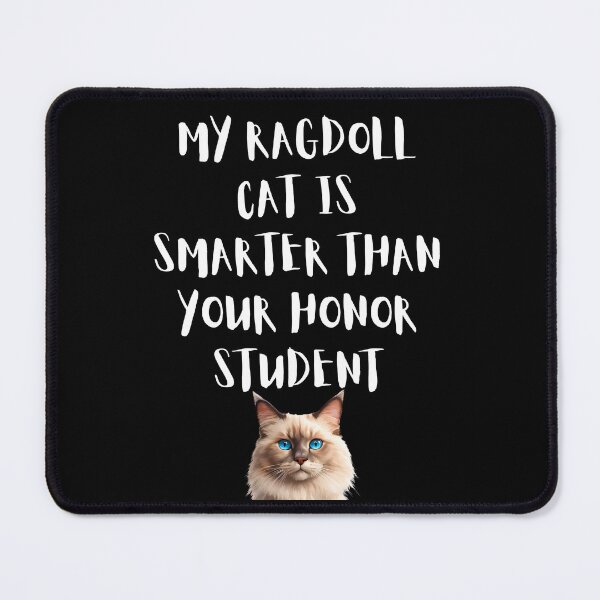 Item preview, My Ragdoll Cat Is Smarter Than Your Honor Student – Funny Cat Lover Design designed and sold by Fredster1966.