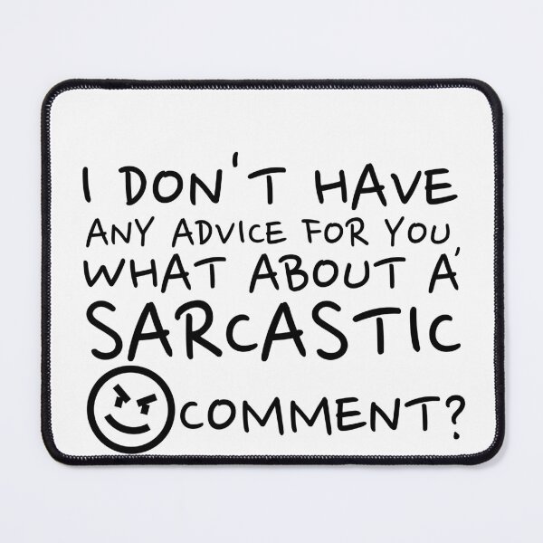Item preview, I Don't Have Any Advise For You, What About A Sarcastic Comment? designed and sold by crazydotdesigns.