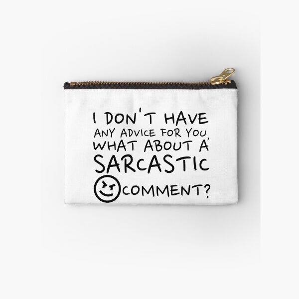 Item preview, I Don't Have Any Advise For You, What About A Sarcastic Comment? designed and sold by crazydotdesigns.