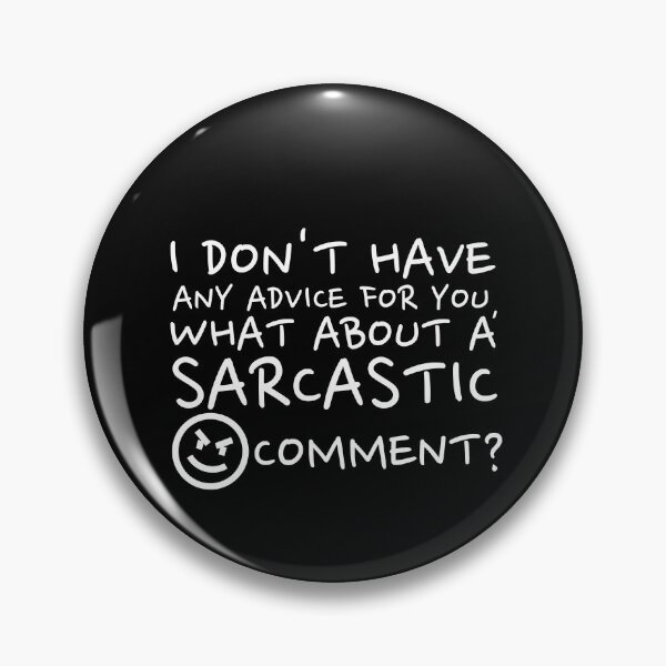 Item preview, I Don't Have Any Advise For You, What About A Sarcastic Comment? designed and sold by crazydotdesigns.