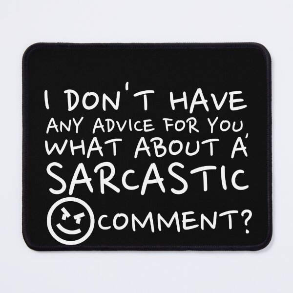 Item preview, I Don't Have Any Advise For You, What About A Sarcastic Comment? designed and sold by crazydotdesigns.