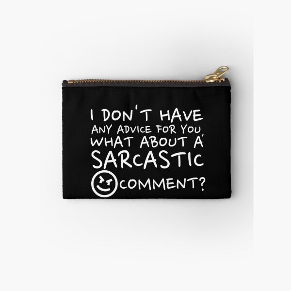 Item preview, I Don't Have Any Advise For You, What About A Sarcastic Comment? designed and sold by crazydotdesigns.