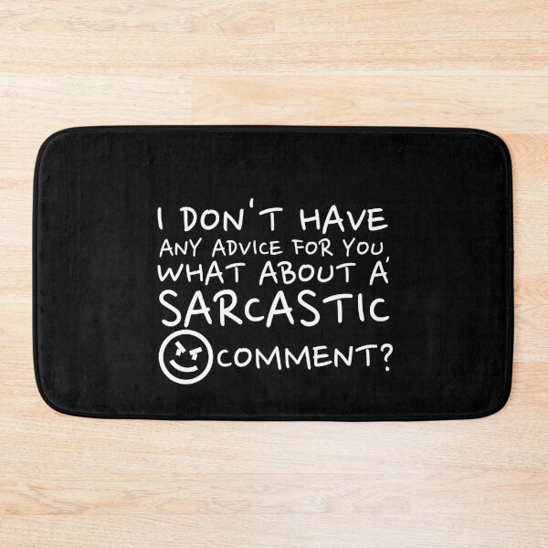 Item preview, I Don't Have Any Advise For You, What About A Sarcastic Comment? designed and sold by crazydotdesigns.