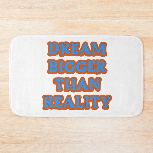 Item preview, Dream Bigger Than Reality designed and sold by TShirtCrafters.