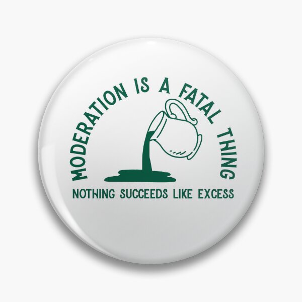 Item preview, "Moderation is a fatal thing nothing succeeds like excess" Oscar Wilde Quote designed and sold by KatelynMitalski.