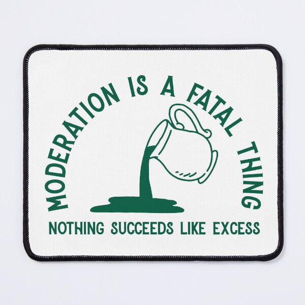 Item preview, "Moderation is a fatal thing nothing succeeds like excess" Oscar Wilde Quote designed and sold by KatelynMitalski.