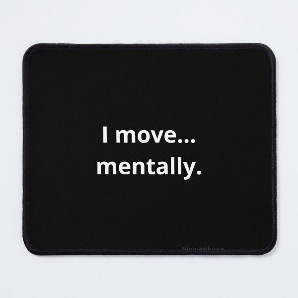 Item preview, I MOVE...MENTALY designed and sold by ShopWithMus.