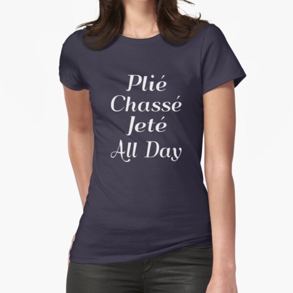 Item preview, Plie Chasse Jete All Day designed and sold by coolfuntees.