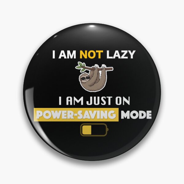 Item preview, I am not lazy, I am just on power-saving mode - cool sloth designed and sold by RDSmit.
