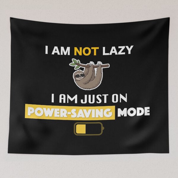 Item preview, I am not lazy, I am just on power-saving mode - cool sloth designed and sold by RDSmit.