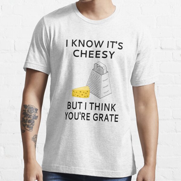 Item preview, I Know It's Cheesy But I Think You're Grate designed and sold by coolfuntees.
