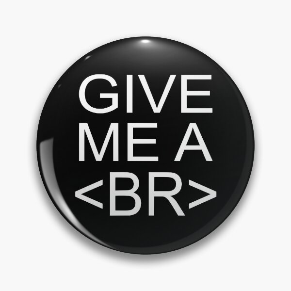Item preview, Give Me A <BR> (Break) designed and sold by coolfuntees.