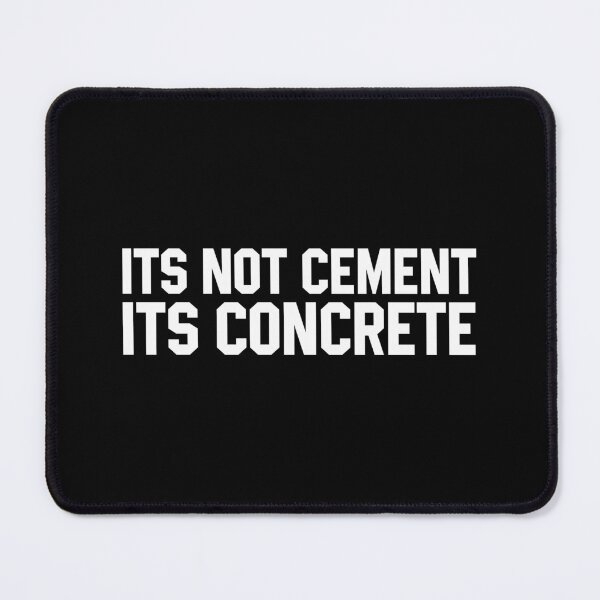 Item preview, Its Not Cement Its Concrete designed and sold by xhearalisa.