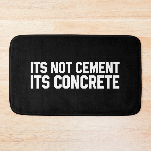 Item preview, Its Not Cement Its Concrete designed and sold by xhearalisa.