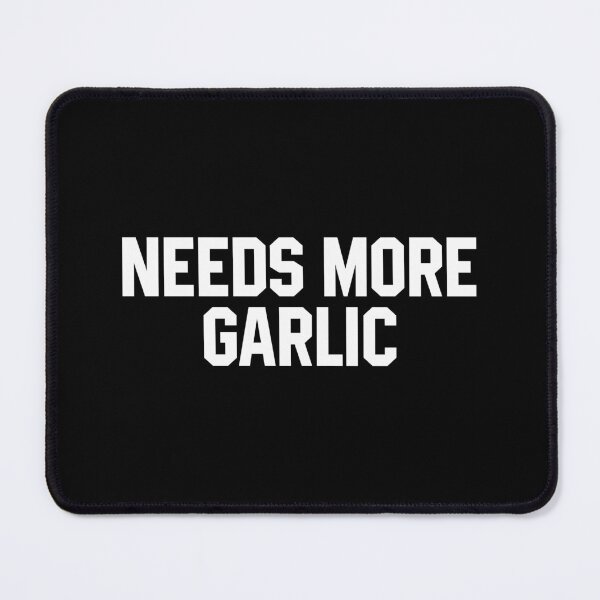 Item preview, Needs More Garlic  designed and sold by xhearalisa.