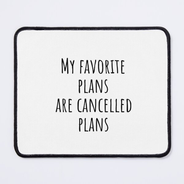 Item preview, My favorite plans are cancelled plans designed and sold by Minimalist Quotes and Sayings.