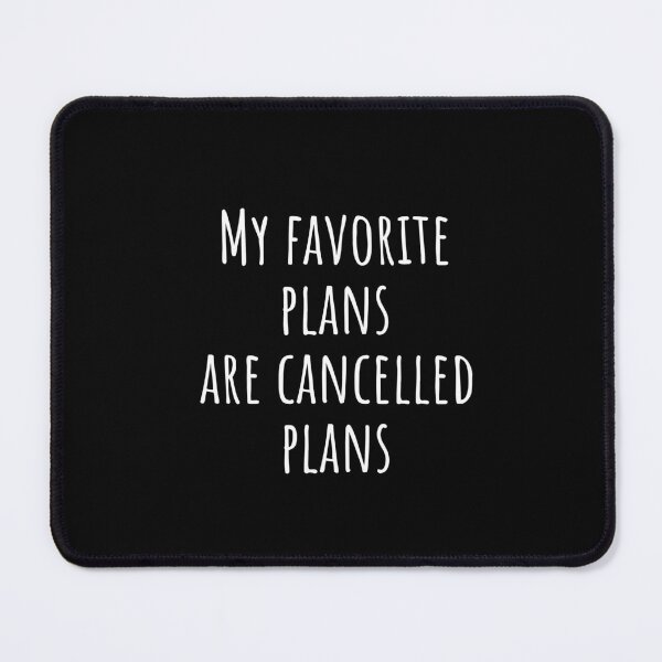 Item preview, My favorite plans are cancelled plans designed and sold by Minimalist Quotes and Sayings.
