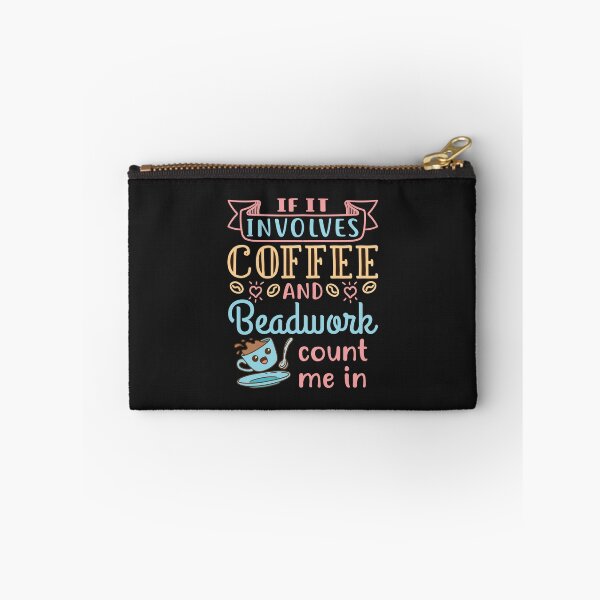 Item preview, Beading Beader Beadworker If It Involves Coffee and Beadwork Count Me In designed and sold by jaygo.