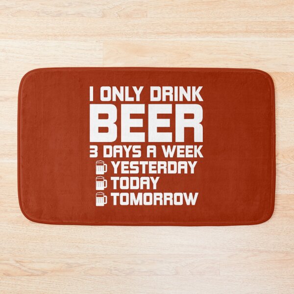 Item preview, I Only Drink Beer 3 Days A Week. Funny Beer quote. Drinker's Quote. Beer Lovers Gifts Idea designed and sold by DesignHouse07.